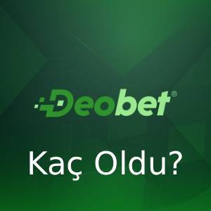 deobet kaç oldu